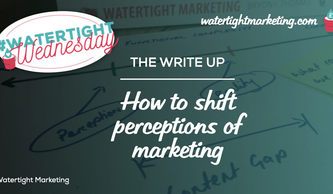 How to shift the perception of marketing in your organisation