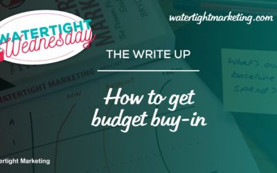 How do you get buy-in to your marketing budget?
